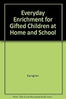 Everyday Enrichment for Gifted Children at Home and School 0318021242 Book Cover