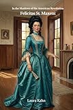 In the Shadows of the American Revolution: Felicitas St. Maxent