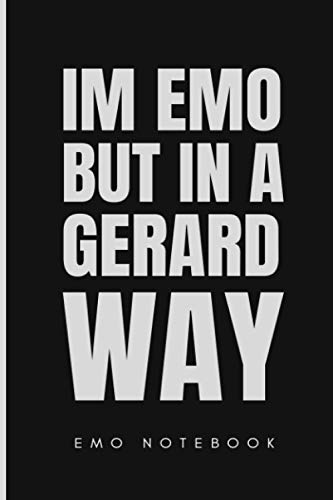 I'm emo but in a Gerard way emo notebook: Great Notebook for School or as a Diary,notebook that can serve as a Planner, for Drawings,Notebook For ... & Girls,emo notebook,emo diary for writing in