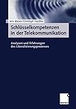 Schlüsselkompetenzen in der Telekommunikation. Analysen und Erfahrungen des Liberalisierungsprozesses