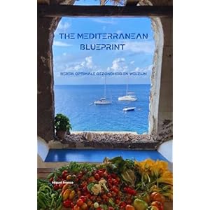 The Mediterranean BluePrint: Bereik Optimale Gezondheid en Welzijn