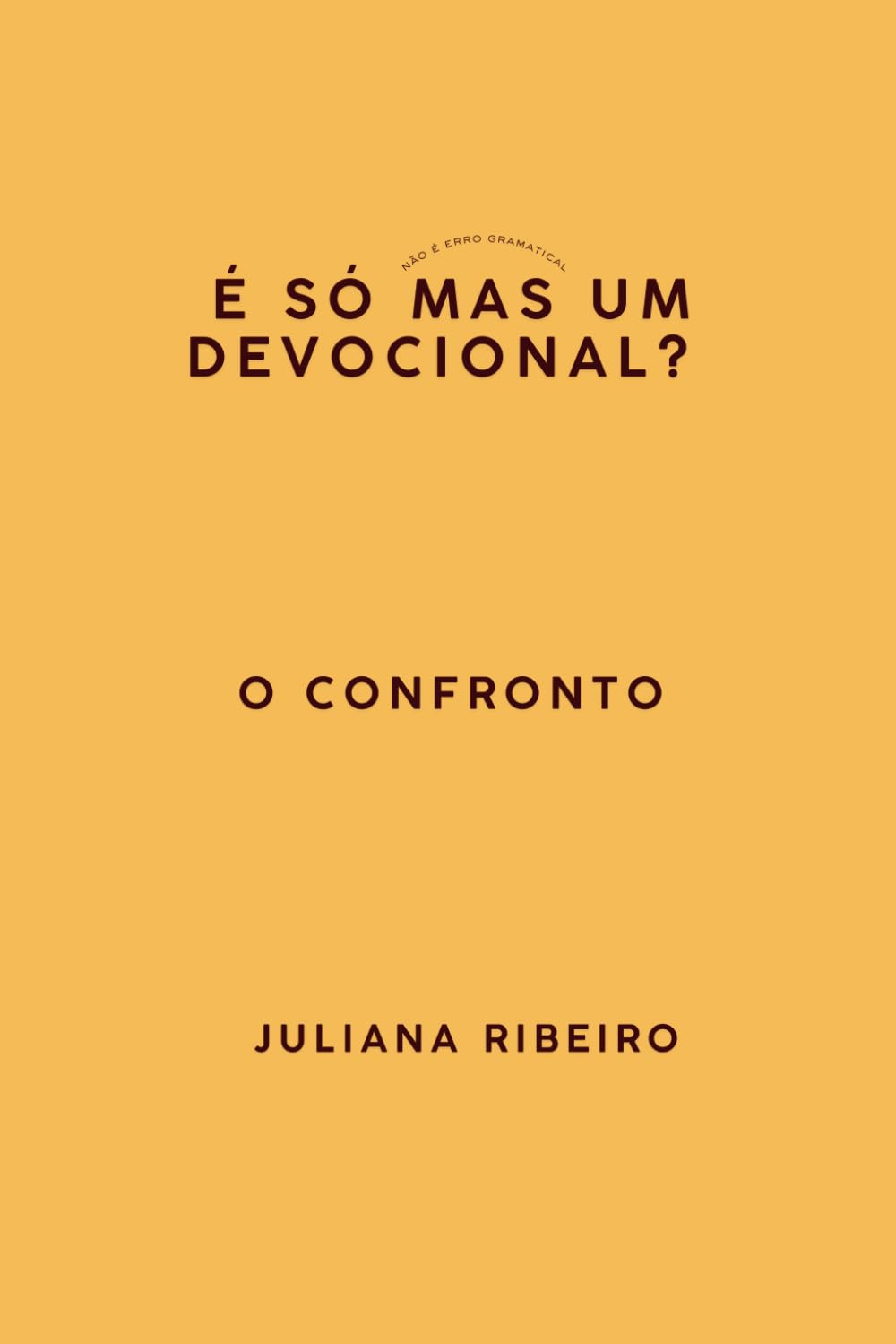 É SÓ MAS UM DEVOCIONAL? O CONFRONTO