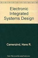 Electronic Integrated Systems Design 0882757636 Book Cover