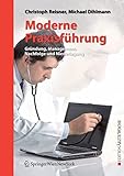 Moderne Praxisführung: Gründung, Management, Nachfolge und Niederlegung (Edition Ärztewoche)