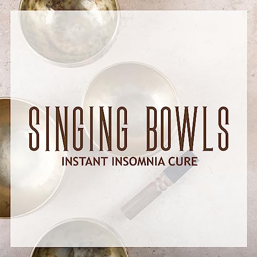 Singing Bowls Instant Insomnia Cure de Best Sleep Music Academy & Calm