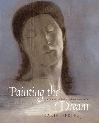 Painting the Dream: A History of Dreams in Art, from the Renaissance to Surrealism