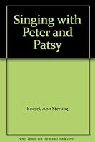 Singing with Peter and Patsy B001DO5IRW Book Cover