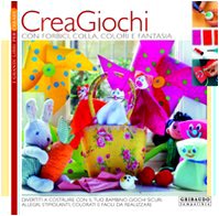 Crea giochi. Con forbici, colla, colori e fantasia. Ediz. illustrata