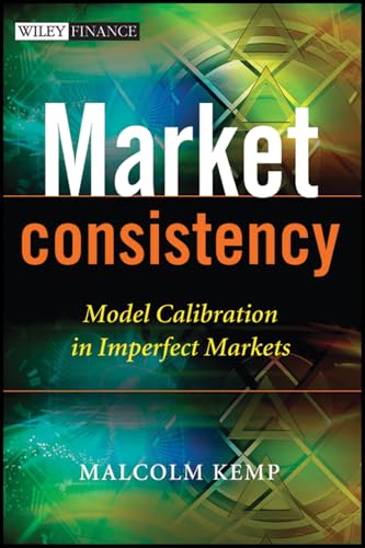 Market Consistency: Model Calibration in Imperfect Markets (The Wiley Finance Series)