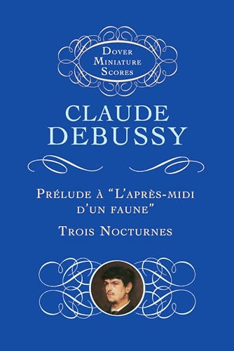 Claude debussy: prelude a l'apres-midi d'un faune/trois nocturnes poche (Dover Miniature Scores: Orchestral)