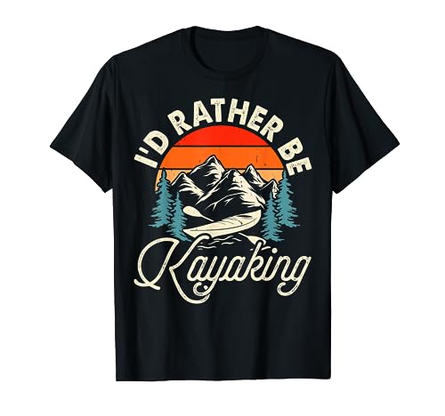 I'd Rather Be Kayaking For Kayaker - Funny Kayaking Lover Camiseta