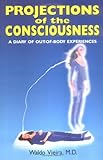 Projections of the Consciousness: A Diary of Out-of-Body Experiences