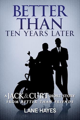 Better Than Ten Years Later: A Jack and Curtis Short Story from Better Than Friends (Better Than Stories Book 8)