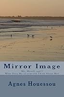 Mirror Image: Me, Myself, and I -What Does My 12-year-old Think About Me? 1522872566 Book Cover