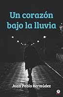 Un corazón bajo la lluvia 1640869697 Book Cover