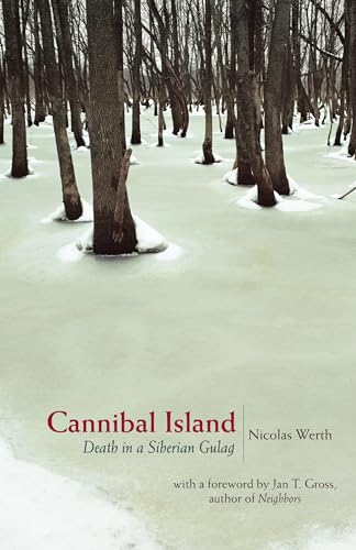 Compare Textbook Prices for Cannibal Island: Death in a Siberian Gulag Human Rights and Crimes against Humanity, 2 First Edition Edition ISBN 9780691130835 by Werth, Nicolas,Rendall, Steven,Gross, Jan T.