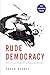 Rude Democracy: Civility and Incivility in American Politics