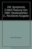 VIII. Symphonie C-Moll Fassung Von 1890: Studienpartitur 2., Revidierte Ausgabe B009IHK9SY Book Cover