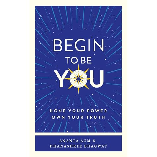 Audiobook: Begin To Be You by Ananta Aum, Dhanashree Bhagwat episode artwork
