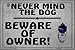 SMART BLONDE Never Mind The Dog - Beware of Owner Novelty Metal Large Parking Sign LGP-1517