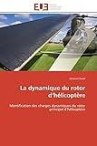 La dynamique du rotor d’hélicoptère: Identification des charges dynamiques du rotor principal d’hélicoptère (Omn.Univ.Europ.)