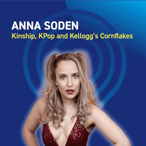 Page de couverture de Anna Soden - Kinship, KPop and Kellogg&rsquo;s Cornflakes