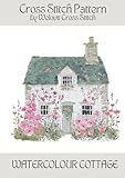 WATERCOLOUR COTTAGE Cross Stitch Pattern: A beautiful cross stitch pattern for your next project! (Welovit Cross Stitch Patterns)