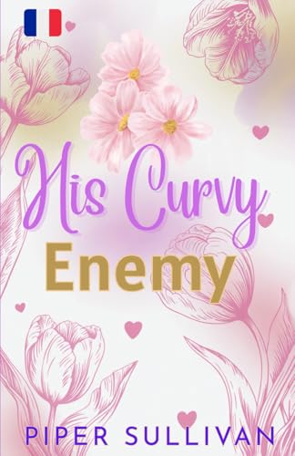 His Curvy Enemy: (édition en français) Une Romance de Ennemis à Amoureux dans une Petite Ville avec une Femme Ronde