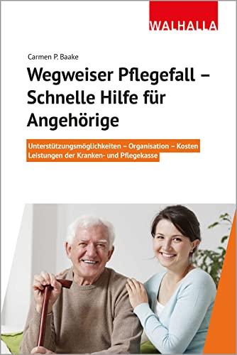 Preisvergleich Produktbild Wegweiser Pflegefall - Schnelle Hilfe für Angehörige: Unterstützungsmöglichkeiten Organisation Kosten Leistungen der Kranken- und Pflegekasse