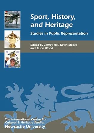 Sport, History, and Heritage: Studies in Public Representation book cover