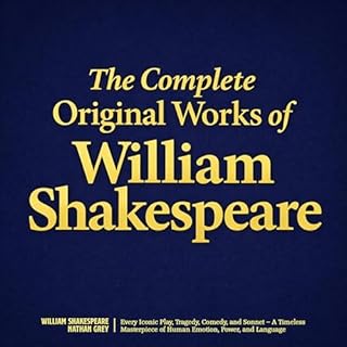 The Complete Original Works of William Shakespeare Audiobook By William Shakespeare, Nathan Grey - translator cover art