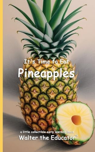 It's Time to Eat Pineapples (Time to Eat Book)