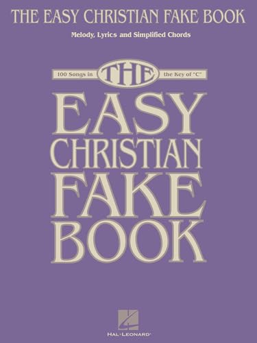 The Easy Christian Fake Book: 100 Songs in the Key
