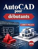 autocad 2019  AutoCAD pour débutants: Dessin technique 2D appliqué au monde réel et compétences 3D de base