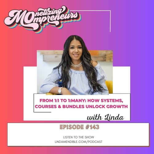 143| From 1:1 to 1:Many: How Systems, Courses & Bundles Unlock Growth