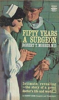 FIFTY YEARS A SURGEON By ROBERT T MORRIS, M.D. Signet PB 1935 1961 2nd