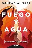 agua y fuego 5  Fuego y agua: Mi viaje hacia la fe católica (Biografías y Testimonios)