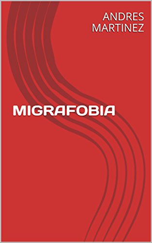 MIGRAFOBIA (Spanish Edition)