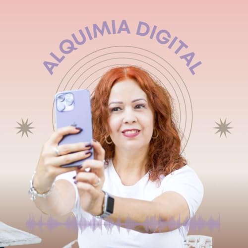 Alquimia Digital Podcast Por Claudia Avila arte de portada