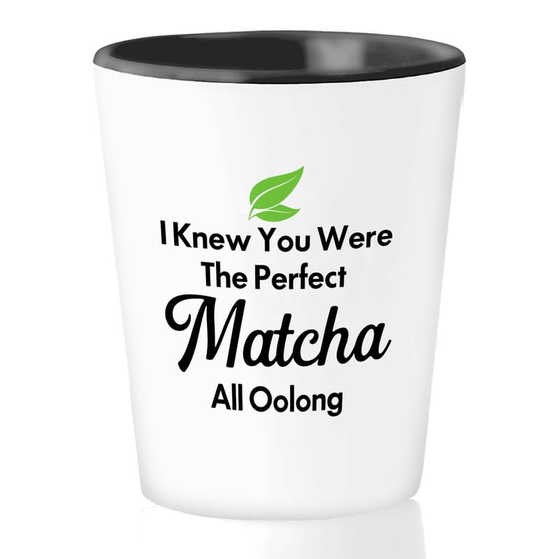 Flairy Land Matcha Puns Shot Glass 1.5oz - Perfect Matcha All Oolong - Matcha Lover Gift Grandma Oolong Addict Grandpa Relax Enthusiast Mom Machaholic Friend Tea Lover
