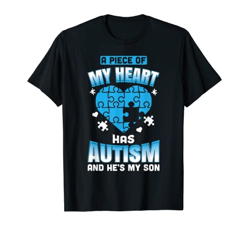 Un pedazo de mi corazón tiene autismo y él es mi hijo Camiseta