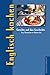 Englisch kochen: Gerichte und ihre Geschichte (Gerichte und ihre Geschichte - Edition dià im Verlag Die Werkstatt)
