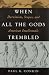 When All the Gods Trembled: Darwinism, Scopes, and American Intellectuals (American Intellectual Culture)