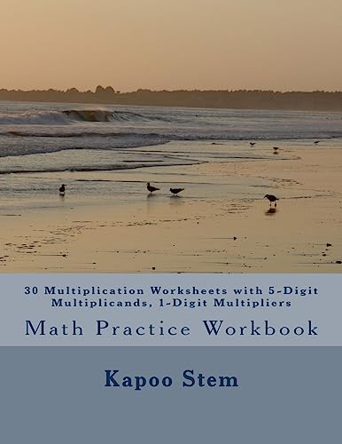 30 Multiplication Worksheets with 5-Digit Multiplicands, 1-Digit Multipliers: Math Practice Workbook (30 Days Math Multiplication Series)