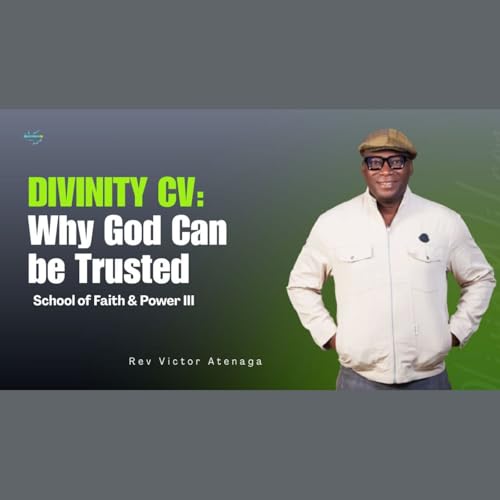 DIVINITY CV Why God Can be Trusted - Rev Victor Atenaga