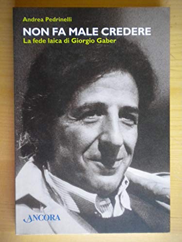 Non fa male credere. La fede laica di Giorgio Gaber