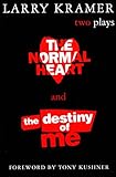 The Normal Heart and The Destiny of Me: Two Plays