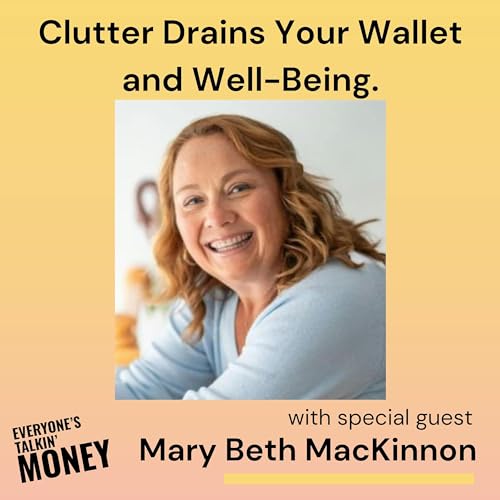 Stuffication: Breaking Free from Clutter and the Hidden Costs of Too Much Stuff with Professional Organizer Mary Beth MacKinnon