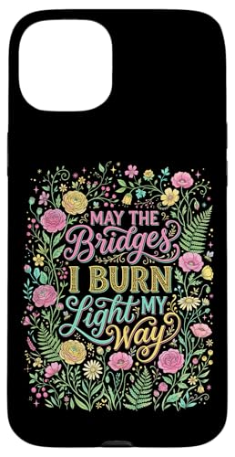 May The Bridges I Burn Light My Way �ԕ� �{�[�z�[ �X�}�z�P�[�X iPhone 15 Plus �p