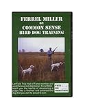 Ferrel Miller on Common Sense Bird Dog Training
